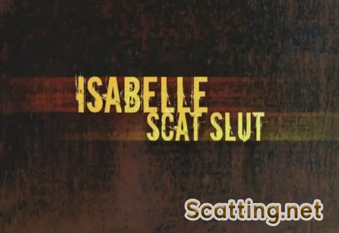 Isabelle, Lara - Isabelle Scat Slut (Piss, Sex, Scat) Hightide [DVDRip]